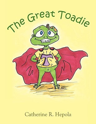 The Great Toadie by Hepola, Catherine R.