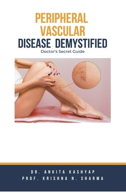 Peripheral Vascular Disease Demystified: Doctor's Secret Guide by Kashyap, Ankita