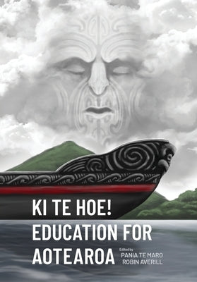 Ki te Hoe! Education for Aotearoa by Te Maro, Pania