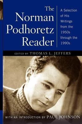 The Norman Podhoretz Reader: A Selection of His Writings from the 1950s Through the 1990s by Podhoretz, Norman