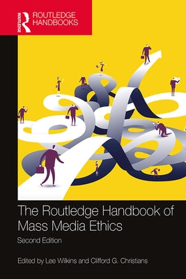 The Routledge Handbook of Mass Media Ethics by Wilkins, Lee