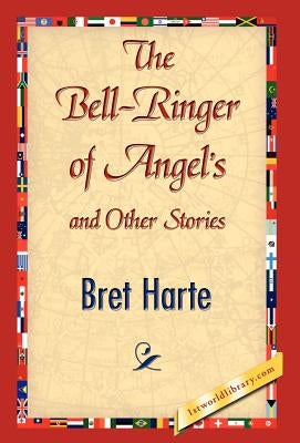 The Bell-Ringer of Angel's and Other Stories by Harte, Bret