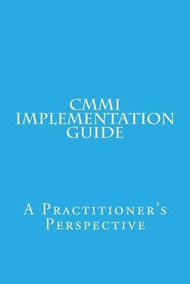 CMMI Implementation Guide: A Practitioner's Perspective by Moorthy, Vishnuvarthanan