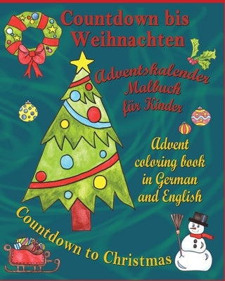 Countdown bis Weihnachten - Countdown to Christmas: Adventskalender Malbuch f?r Kinder - Advent Coloring Book in German and English by Locatelli, Ellen