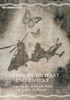 Caribbean Military Encounters by Puri, Shalini