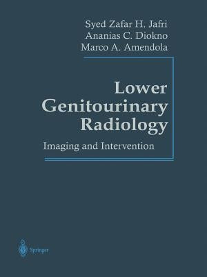 Lower Genitourinary Radiology: Imaging and Intervention by Jafri, Syed Z. H.