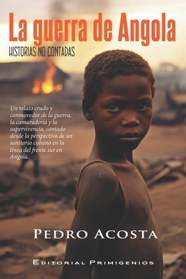 La guerra de Angola. Historias no contadas by Casanova Ealo, Eduardo RenÃ©