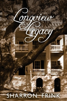 Longview Legacy by Frink, Sharron