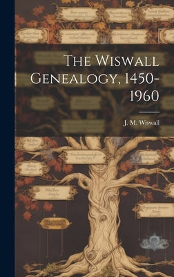 The Wiswall Genealogy, 1450-1960 by Wiswall, J. M. (Joseph Michael) 1914-