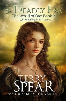 The Deadly Fae: The World of Fae by Spear, Terry