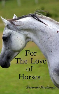 For the Love of Horses: If you could be a horse... by Shoshanna, Devorah