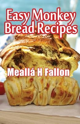Easy Monkey Bread Recipes by Fallon, MeallÃ¡ H.