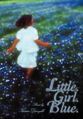 Little. Girl. Blue. by Kristen Danyelle