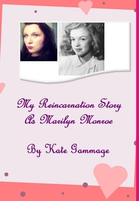 My Reincarnation Story As Marilyn Monroe by Gammage, Kate