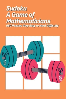 Sudoku A Game of Mathematicians 680 Puzzles Very Easy to Hard Difficulty by Johnson, Kelly
