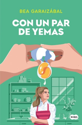 Con Un Par de Yemas / Just a Few Yolks by GaraizÃ¡bal, Beatriz