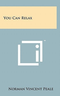 You Can Relax by Peale, Norman Vincent