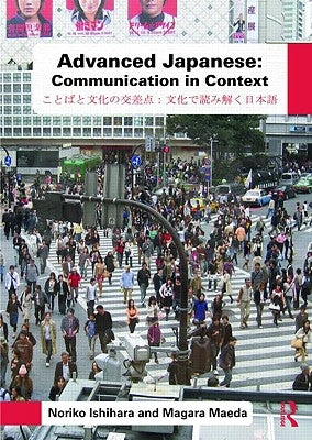 Advanced Japanese: Communication in Context by Ishihara, Noriko