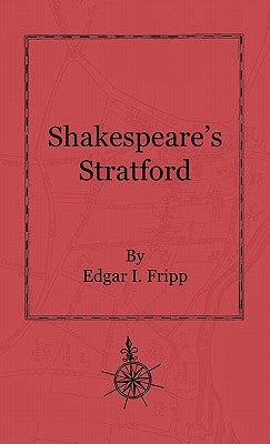 Shakespeare's Stratford by Fripp, Edgar I.
