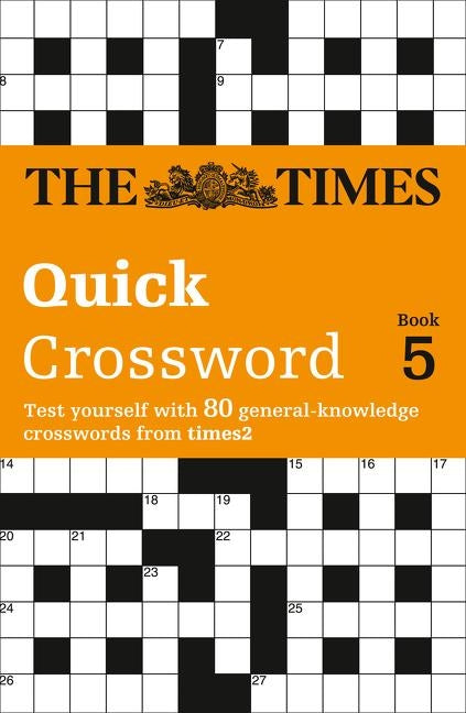 The Times Quick Crossword Book 5: 80 world-famous crossword puzzles from The Times2 by The Times Mind Games