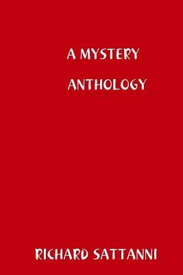 A Mystery Anthology by Sattanni, Richard