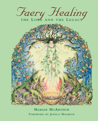 Faery Healing: The Lore and the Legacy by McArthur, Margie