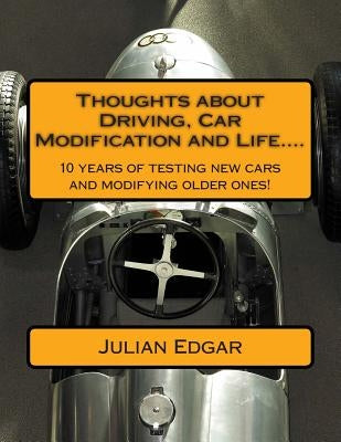 Thoughts about Driving, Car Modification and Life....: 15 years of testing new cars and modifying older ones! by Edgar, Julian