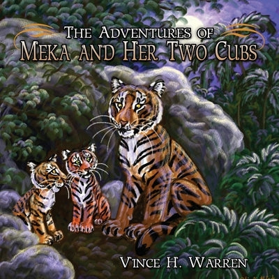 The Adventures of Meka and Her Two Cubs by Warren, Vince H.