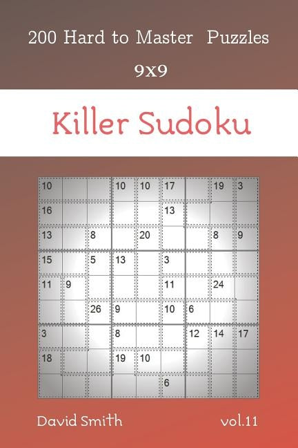 Killer Sudoku - 200 Hard to Master Puzzles 9x9 vol.11 by Smith, David
