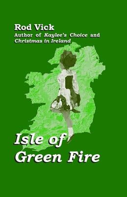 Isle of Green Fire by Vick, Rod