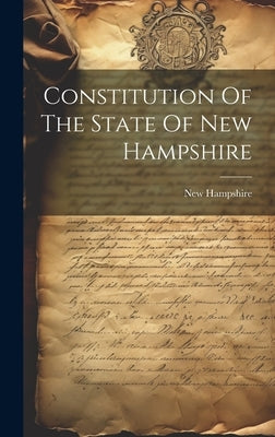 Constitution Of The State Of New Hampshire by Hampshire, New