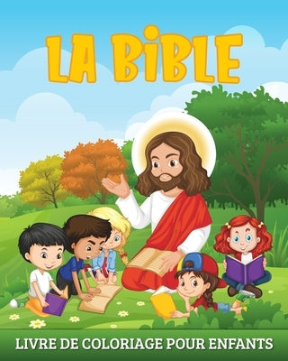 La Bible Livre de Coloriage pour Enfants: 49 illustrations de l'Ancien et du Nouveau Testament by Harrett, Marc