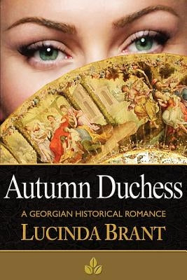 Autumn Duchess: A Georgian Historical Romance by Brant, Lucinda