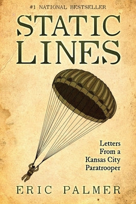 Static Lines: Letters From a Kansas City Paratrooper by Palmer, Eric