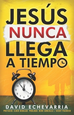 Jesús Nunca Llega a Tiempo by EchevarrÃ­a, David