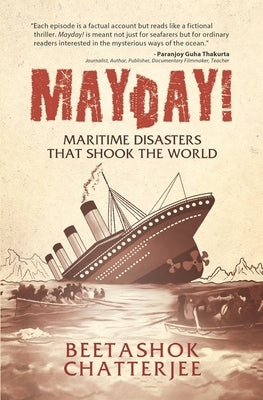 MayDay! Maritime Disasters that shook the World by Chatterjee, Beetashok
