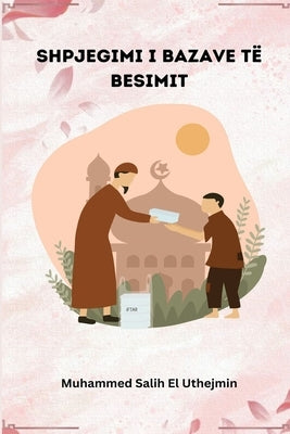 Shpjegimi I Bazave Të Besimit by Salih El Uthejmin, Muhammed