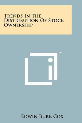 Trends in the Distribution of Stock Ownership by Cox, Edwin Burk