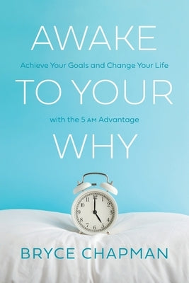 Awake to Your Why by Chapman, Bryce