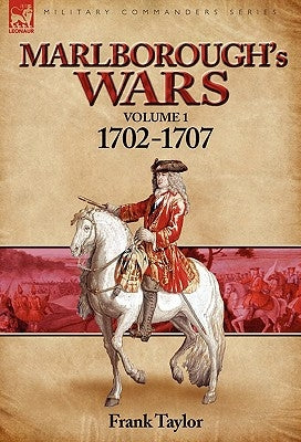Marlborough's Wars: Volume 1-1702-1707 by Taylor, Frank
