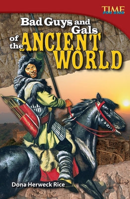 Bad Guys and Gals of the Ancient World by Herweck Rice, Dona