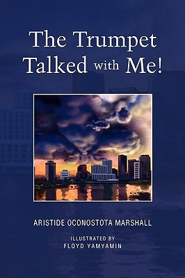 The Trumpet Talked with Me! by Marshall, Aristide Oconostota
