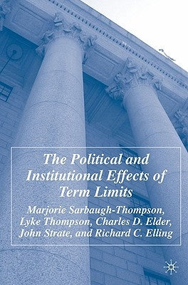 The Political and Institutional Effects of Term Limits by Sarbaugh-Thompson, M.