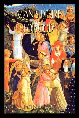 Man's Desire for God by Mullady, O. P. Brian