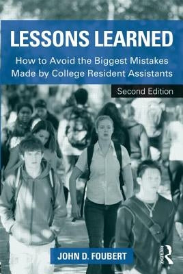 Lessons Learned: How to Avoid the Biggest Mistakes Made by College Resident Assistants by Foubert, John D.