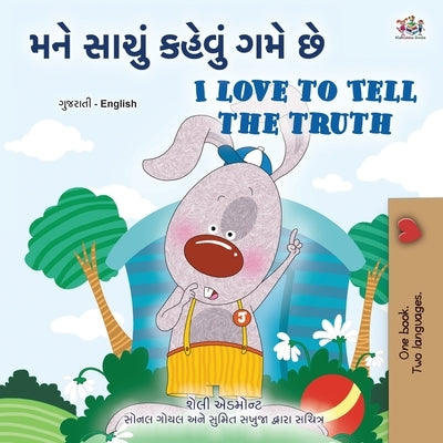 I Love to Tell the Truth (Gujarati English Bilingual Book for Kids) by Books, Kidkiddos