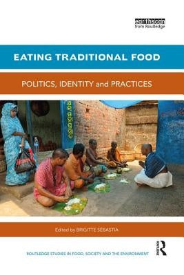 Eating Traditional Food: Politics, identity and practices by Sebastia, Brigitte