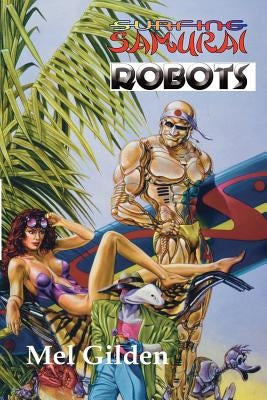Surfing Samurai Robots: A Zoot Marlowe Mystery by Gilden, Mel