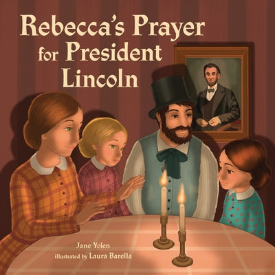 Rebecca's Prayer for President Lincoln by Yolen, Jane