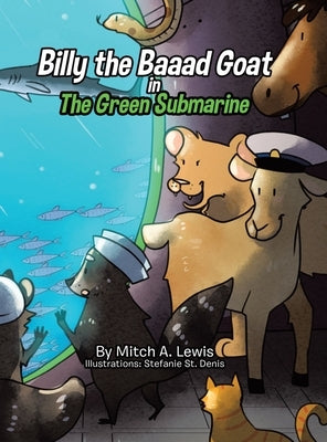 Billy the Baaad Goat: The Green Submarine by Lewis, Mitch A.